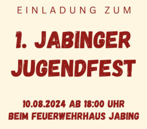 Mehr über den Artikel erfahren 1.Jabinger Jugendfest fixiert!